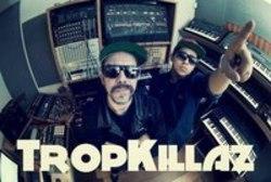 Klip sange Tropkillaz online gratis.